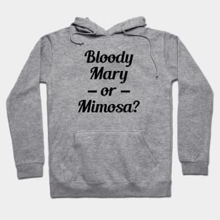 Bloody Mary or Mimosa? Hoodie